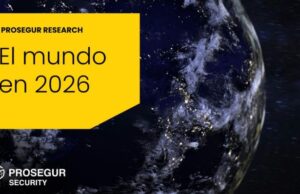 El mundo en 2026 será más competitivo y peligroso según Prosegur Research